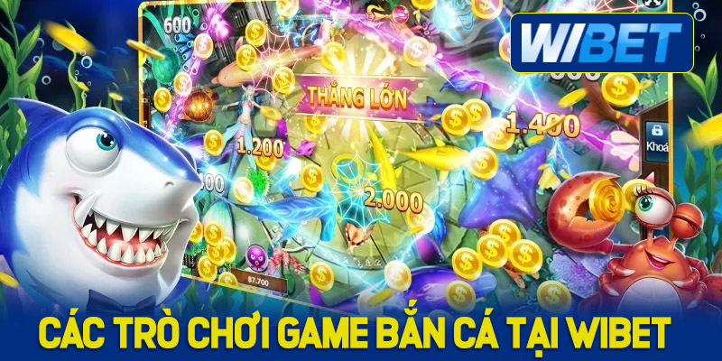 Các loại trò chơi game bắn cá tại WIBET