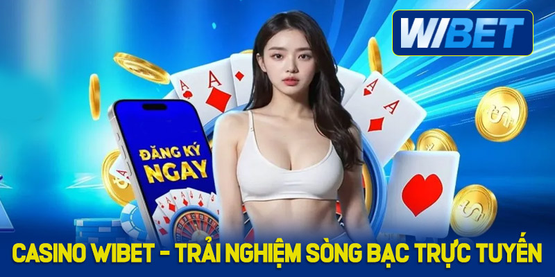 Casino WIBET có uy tín hay không