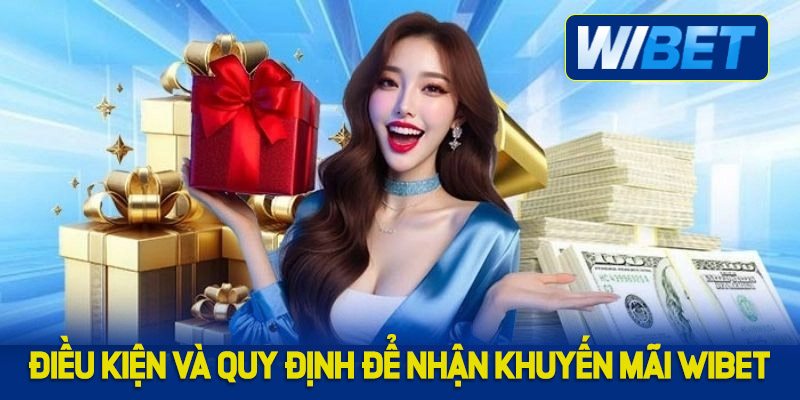 Điều kiện và quy định để nhận khuyến mãi WIBET