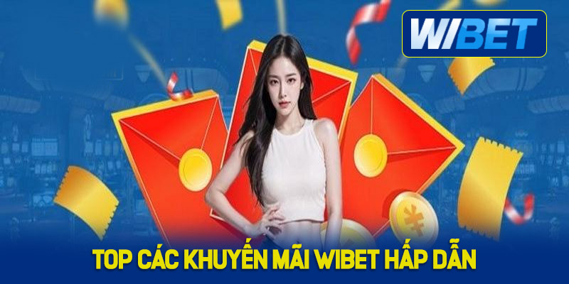 Top các khuyến mãi WIBET hấp dẫn nhất