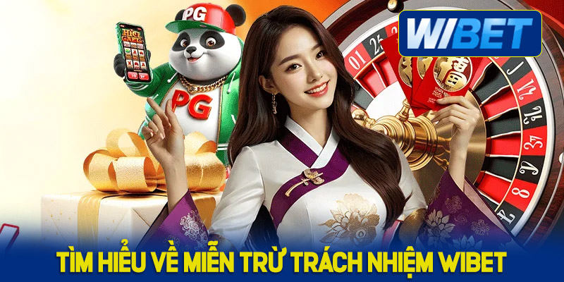 Tìm hiểu về miễn trừ trách nhiệm WIBET