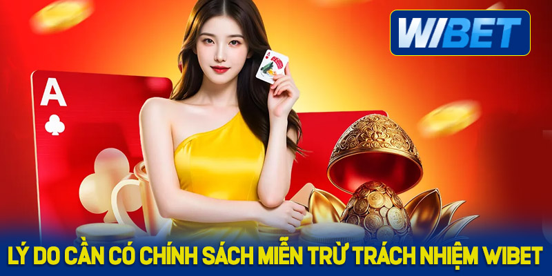 Lý do cần có chính sách miễn trừ trách nhiệm WIBET