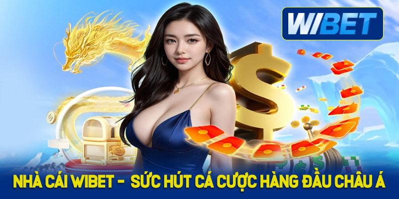 Tổng quan về nhà cái WIBET 