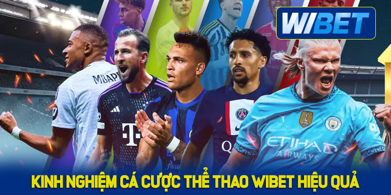 Kinh nghiệm cá cược thể thao WIBET hiệu quả