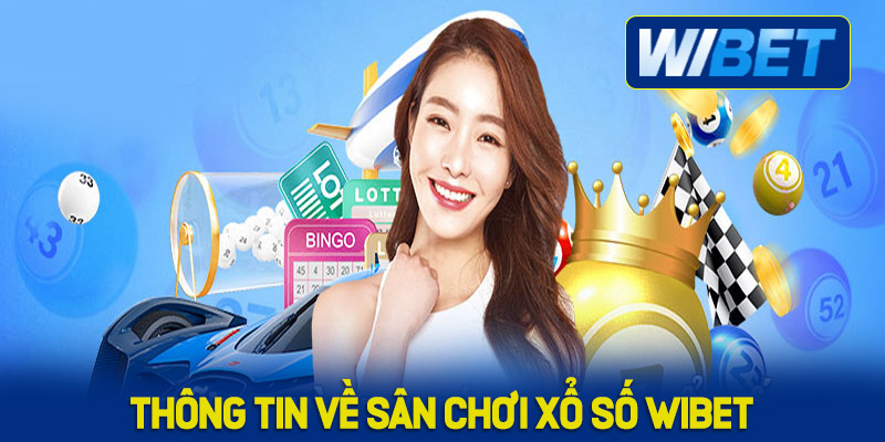 Những thông tin về sân chơi xổ số WIBET uy tín